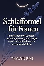 Schlafformel für Frauen: Ein ganzheitlicher Leitfaden zur Rückgewinnung von Energie, emotionale…