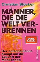 Männer, die die Welt verbrennen: Der entscheidende Kampf um die Zukunft der Menschheit | Profite…