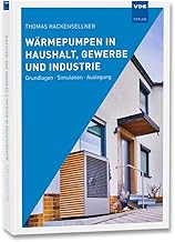 Wärmepumpen in Haushalt, Gewerbe und Industrie: Grundlagen · Simulation · Auslegung