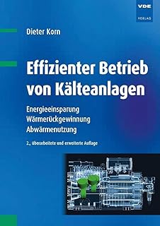 Effizienter Betrieb von Kälteanlagen: Energieeinsparung, Wärmerückgewinnung, Abwärmenutzung