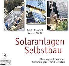 Solaranlagen Selbstbau: Leitfaden für Planung und Selbstbau von Solaranlagen
