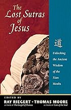 The Lost Sutras of Jesus: Unlocking the Ancient Wisdom of the Xian Monks