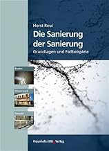 Die Sanierung der Sanierung.: Boden, Mauerwerk und Fassade. Grundlagen und Fallbeispiele.