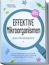 Effektive Mikroorganismen – Das Praxisbuch: Die Komplettanleitung zur sicheren Anwendung von EM i…