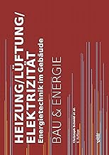 Heizung/Lüftung/Elektrizität: Energietechnik im Gebäude (Bau und Energie): Energietechnik im G…