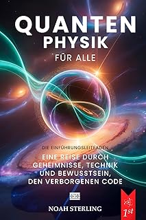 QUANTENPHYSIK FÜR ALLE: 6 BÜCHER IN 1: Von den Grundlagen des Atoms bis zu den Geheimnissen des…