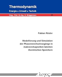 Modellierung und Simulation der Phasenwechselvorgänge in makroverkapselten latenten thermischen …
