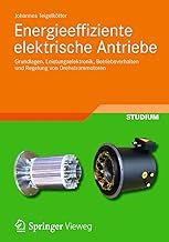 Energieeffiziente elektrische Antriebe: Grundlagen, Leistungselektronik, Betriebsverhalten und Re…