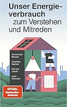 Unser Energieverbrauch zum Verstehen und Mitreden: Für alle, die wissen wollen, wie die effizien…