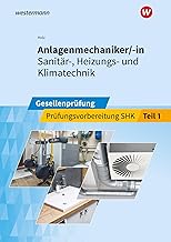 Anlagenmechaniker/-in Sanitär-, Heizungs- und Klimatechnik: Gesellenprüfung Prüfungsvorbereitu…