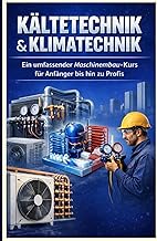 „Kältetechnik & Klimatechnik: Ein umfassender Maschinenbau-Kurs für Anfänger bis hin zu Prof…