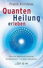 Quantenheilung erleben: Wie die Methode konkret funktioniert – in jeder Situation (Quantum Entrai…