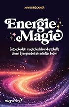 Energiemagie: Entdecke dein magisches Ich und erschaffe dir mit Energiearbeit ein erfülltes Lebe…