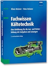 Fachwissen Kältetechnik: Eine Einführung für die Aus- und Weiterbildung mit Aufgaben und Lösu…