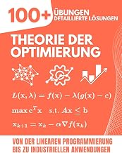 Theorie der Optimierung: 100+ Übungen mit detaillierten Lösungen | Von der linearen Programmier…