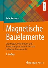 Magnetische Bauelemente: Grundlagen, Optimierung und Anwendungen magnetischer und induktiver Baue…