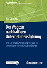 Der Weg zur nachhaltigen Unternehmensführung: Wie Sie Verantwortung für Menschen, Umwelt und Wi…