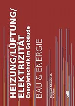 Heizung/Lüftung/Elektrizität: Energietechnik im Gebäude (Bau und Energie): Energietechnik im G…